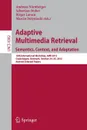 Adaptive Multimedia Retrieval. Semantics, Context, and Adaptation : 10th International Workshop, AMR 2012, Copenhagen, Denmark, October 24-25, 2012, Revised Selected Papers - 