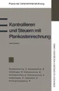 Kontrollieren Und Steuern Mit Plankostenrechnung. Normalkostenrechnung Plankostenrechnung Soll-Ist-Vergleich Kostenartenrechnung Kostenstellenrechnung - Josef Loffelholz