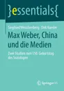 Max Weber, China und die Medien - Siegfried Weischenberg, Dirk Kaesler