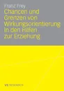 Chancen und Grenzen von Wirkungsorientierung in den Hilfen zur Erziehung - Franz Frey