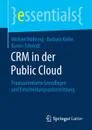 CRM in der Public Cloud. Praxisorientierte Grundlagen und Entscheidungsunterstutzung - Michael Möhring, Barbara Keller, Rainer Schmidt