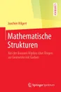 Mathematische Strukturen. Von der linearen Algebra uber Ringen zur Geometrie mit Garben - Joachim Hilgert