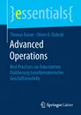 Advanced Operations. Best Practices zur fokussierten Etablierung transformatorischer Geschaftsmodelle - Thomas Kaiser, Oliver D. Doleski