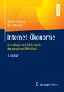 Internet-Okonomie. Grundlagen und Fallbeispiele der vernetzten Wirtschaft - Reiner Clement, Dirk Schreiber