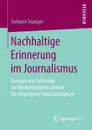 Nachhaltige Erinnerung im Journalismus. Konzept und Fallstudie zur Medienaufmerksamkeit fur vergangene Flutkatastrophen - Stefanie Trümper