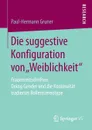 Die suggestive Konfiguration von .Weiblichkeit