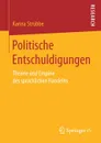 Politische Entschuldigungen. Theorie und Empirie des sprachlichen Handelns - Karina Strübbe