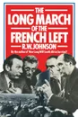 The Long March of the French Left - R.W. Johnson