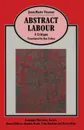 Abstract Labour. A Critique - Jim Cohen, Jean-Marie Vincent, Mhairi Cowden