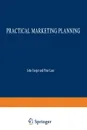 Practical Marketing Planning - John Cooper, Peter Lane