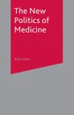 The New Politics of Medicine - Brian Salter