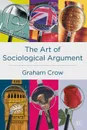 The Art of Sociological Argument - Graham Crow