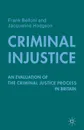 Criminal Injustice. An Evaluation of the Criminal Justice Process in Britain - F. Belloni, J. Hodgson