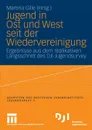 Jugend in Ost und West seit der Wiedervereinigung - Martina Gille