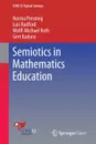 Semiotics in Mathematics Education - Norma Presmeg, Luis Radford, Wolff-Michael Roth