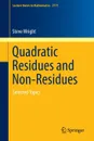 Quadratic Residues and Non-Residues. Selected Topics - Steve Wright