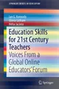 Education Skills for 21st Century Teachers. Voices From a Global Online Educators' Forum - Ian Geoffrey Kennedy, Gloria Latham, Hélia Jacinto