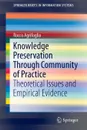 Knowledge Preservation Through Community of Practice. Theoretical Issues and Empirical Evidence - Rocco Agrifoglio