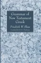 Grammar of New Testament Greek - Friedrich W. Blass, H. St. J. Thackeray