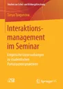 Interaktionsmanagement im Seminar. Empirische Untersuchungen zu studentischen Partizipationspraktiken - Tanya Tyagunova