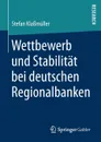 Wettbewerb und Stabilitat bei deutschen Regionalbanken - Stefan Klaßmüller