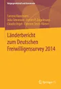 Landerbericht zum Deutschen Freiwilligensurvey 2014 - Corinna Kausmann, Julia Simonson, Jochen P. Ziegelmann