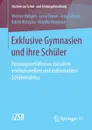 Exklusive Gymnasien und ihre Schuler. Passungsverhaltnisse zwischen institutionellem und individuellem Schulerhabitus - Werner Helsper, Lena Dreier, Anja Gibson