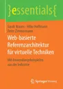 Web-basierte Referenzarchitektur fur virtuelle Techniken. Mit Anwendungsbeispielen aus der Industrie - Sarah Brauns, Hilko Hoffmann, Peter Zimmermann