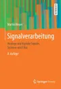 Signalverarbeitung. Analoge und digitale Signale, Systeme und Filter - Martin Meyer
