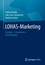 LOHAS-Marketing. Strategie - Instrumente - Praxisbeispiele - Stefan Helmke, John Uwe Scherberich, Matthias Uebel