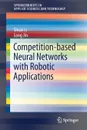 Competition-Based Neural Networks with Robotic Applications - Shuai Li, Long Jin