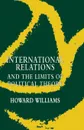 International Relations and the Limits of Political Theory - Howard Williams