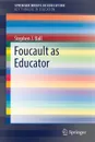 Foucault as Educator - Stephen J. Ball