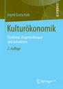 Kulturokonomik. Probleme, Fragestellungen und Antworten - Ingrid Gottschalk