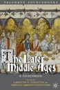 The Later Middle Ages. A Sourcebook - Carolyn P. Collette, Harold Garrett-Goodyear