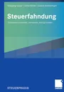 Steuerfahndung. Situationen erkennen, vermeiden, richtig beraten - Wolfgang Lübke, Ulrike Müller, Saskia Bonenberger