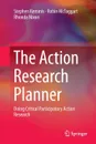 The Action Research Planner. Doing Critical Participatory Action Research - Stephen Kemmis, Robin McTaggart, Rhonda Nixon