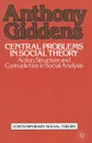 Central Problems in Social Theory. Action, structure and contradiction in social analysis - Anthony Giddens