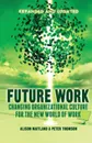 Future Work (Expanded and Updated). Changing organizational culture for the new world of work - A. Maitland, P. Thomson