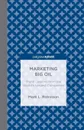 Marketing Big Oil. Brand Lessons from the World's Largest Companies - M. Robinson