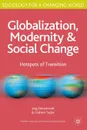 Globalisation, Modernity and Social Change. Hotspots of Transition - Jörg Dürrschmidt, Graham Taylor