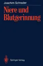 Niere und Blutgerinnung - Joachim Schrader