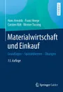 Materialwirtschaft und Einkauf. Grundlagen - Spezialthemen - Ubungen - Hans Arnolds, Franz Heege, Carsten Röh