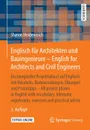 Englisch fur Architekten und Bauingenieure - English for Architects and Civil Engineers. Ein kompletter Projektablauf auf Englisch mit Vokabeln, Redewendungen, Ubungen und Praxistipps - All project phases in English with vocabulary,             id... - Sharon Heidenreich