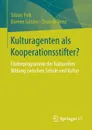 Kulturagenten als Kooperationsstifter?. Forderprogramme der Kulturellen Bildung zwischen Schule und Kultur - Tobias Fink, Doreen Götzky, Thomas Renz