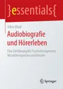 Audiobiografie und Horerleben. Eine Einfuhrung fur Psychotherapeuten, Musiktherapeuten und Berater - Albin Waid