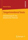 SangerInnenberuf heute. Anforderungsprofil einer kunstlerischen Profession - Martin Vácha