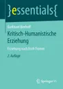 Kritisch-Humanistische Erziehung. Erziehung nach Erich Fromm - Burkhard Bierhoff