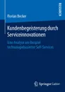 Kundenbegeisterung durch Serviceinnovationen. Eine Analyse am Beispiel technologiebasierter Self-Services - Florian Becker