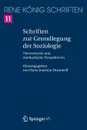 Schriften zur Grundlegung der Soziologie. Theoretische und methodische Perspektiven - René König